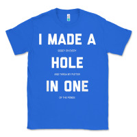 True Royal Funny Golf Shirts For Men Women Hole In One Golf Gag Gifts Classic Tee - minhPixels