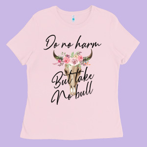 Do No Harm But Take No Bull Ladies Tee Designed By Bettercallsaul