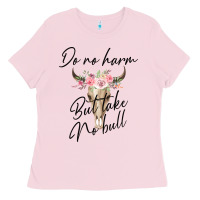 Bubblegum Pink Do No Harm But Take No Bull Ladies Tee - Bettercallsaul