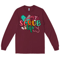 Burgundy Scrub life Long Sleeve Tee - CowGirlArtShop