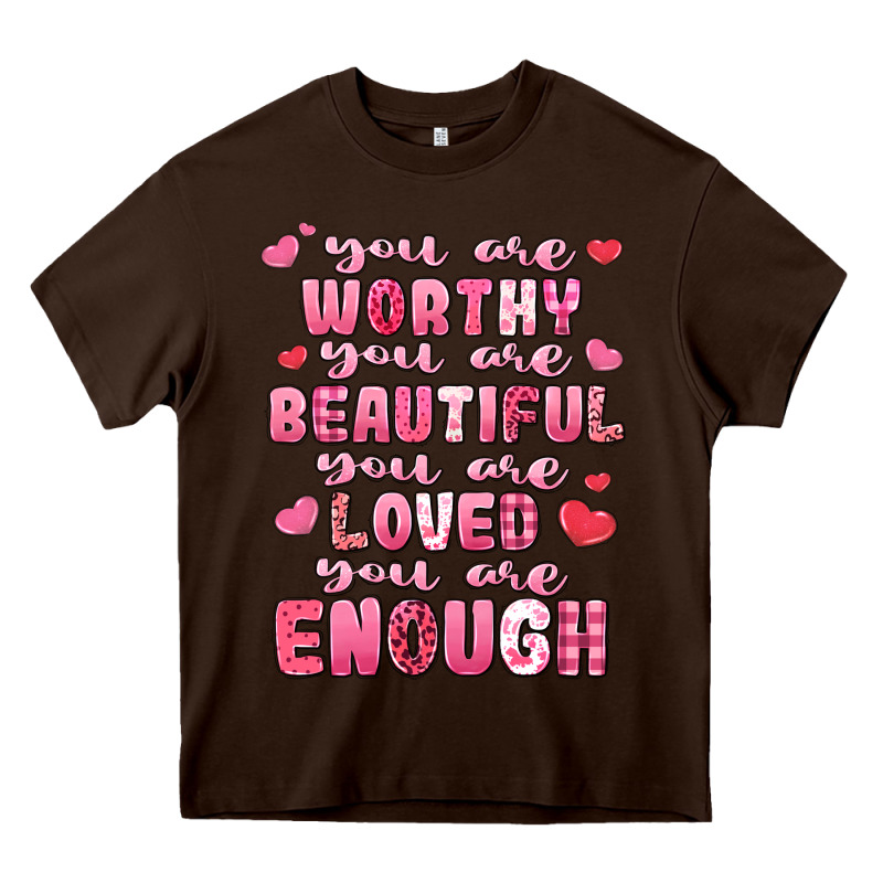 You Are Worthy Beautiful Loved Enough Valentines Heavy Core Tee by LillyAllenDesigns | Teevron