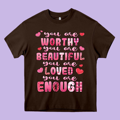 You Are Worthy Beautiful Loved Enough Valentines Heavy Core Tee Designed By Lillyallendesigns