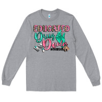 Heather Grey educated drug dealer nurse life Long Sleeve Tee - CowGirlArtShop