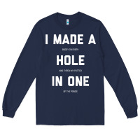 Navy Funny Golf Shirts For Men Women Hole In One Golf Gag Gifts Long Sleeve Tee - minhPixels