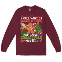 Burgundy I Just Want To Bake Stuff And Watch Christmas Movies Long Sleeve Tee - minhPixels