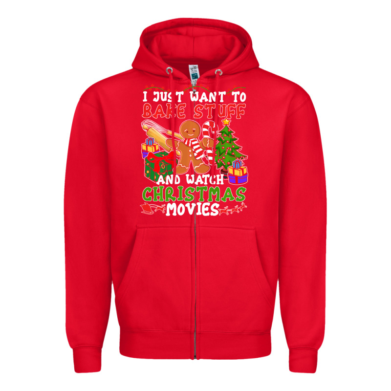 I Just Want To Bake Stuff And Watch Christmas Movies Zipper Hoodie by minhPixels | Teevron