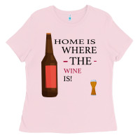 Bubblegum Pink HOME IS WHERE THE WINE IS Ladies Tee - Bettercallsaul
