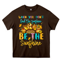 Chocolate Brown when you dont find the sunshine be the sunshine Heavy Core Tee - LillyAllenDesigns