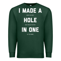 Sports Green Funny Golf Shirts For Men Women Hole In One Golf Gag Gifts Premium Sweatshirt - minhPixels