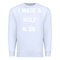 White Funny Golf Shirts For Men Women Hole In One Golf Gag Gifts Premium Sweatshirt - minhPixels