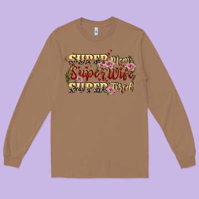 Super Mom Super Wife Super Tired Long Sleeve Tee Designed By Cowgirlartshop
