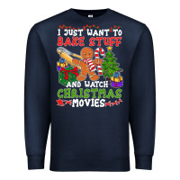 Navy I Just Want To Bake Stuff And Watch Christmas Movies Premium Sweatshirt - minhPixels