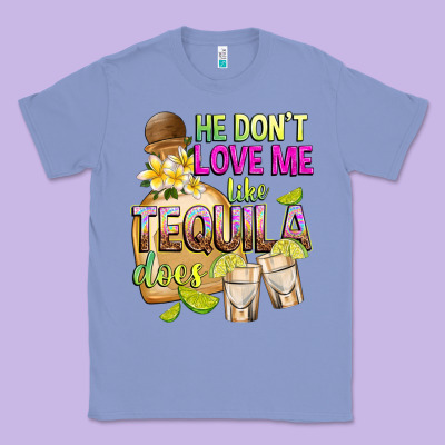 He Don't Love Me Like Tequila Does Classic Tee Designed By Texasbilliewilder