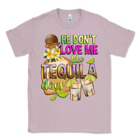 Lilac He Don't Love Me Like Tequila Does Classic Tee - texasbilliewilder