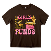 Chocolate Brown girls just wanna have funds Heavy Core Tee - LillyAllenDesigns
