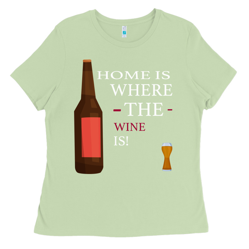Home Is Where The Wine Is Ladies Tee by Bettercallsaul | Teevron