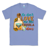 Colony Blue He Don't Love Me Like Tequila Does Classic Tee - texasbilliewilder
