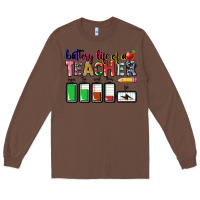 Chestnut Battery life of a Teacher Long Sleeve Tee - CowGirlArtShop
