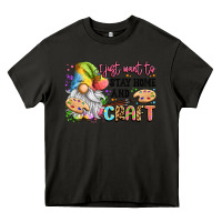 Asphalt i just want to stay home and craft Heavy Core Tee - LillyAllenDesigns