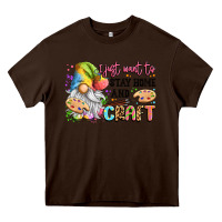 Chocolate Brown i just want to stay home and craft Heavy Core Tee - LillyAllenDesigns