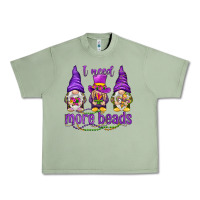 Oil Green I need more beads with gnomies Urban Heavy Tee - HowdyJamesFarm