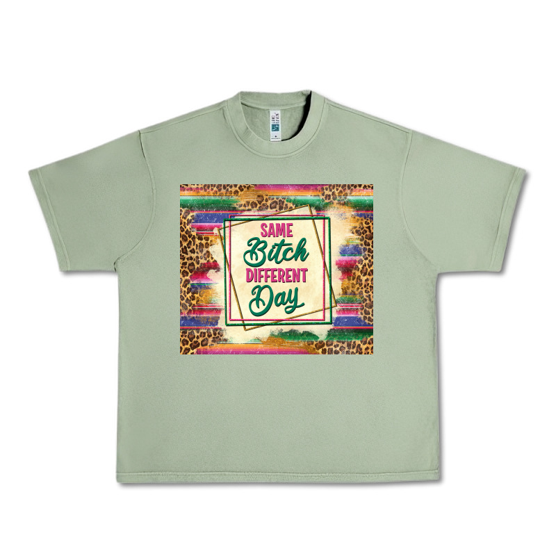 Same Bitch Different Day Urban Heavy Tee by TumblerDesignByShophia | Teevron