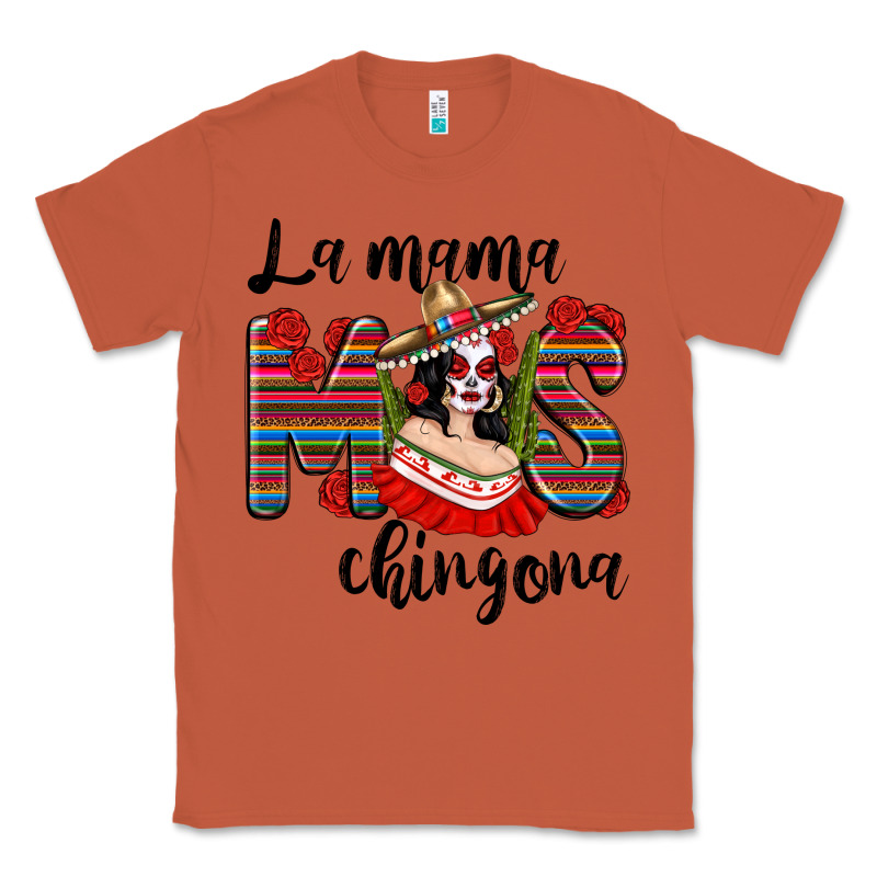 La Mama Mos Chingona Classic Tee by texasbilliewilder | Teevron