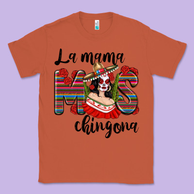 La Mama Mos Chingona Classic Tee Designed By Texasbilliewilder