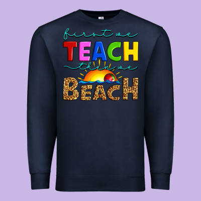 First We Teach Then We Beach Premium Sweatshirt Designed By Artiststas