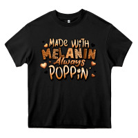Black made with melanin always poppin' Heavy Core Tee - LillyAllenDesigns