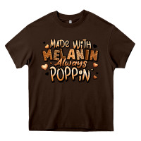 Chocolate Brown made with melanin always poppin' Heavy Core Tee - LillyAllenDesigns