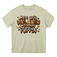 Mossy made with melanin always poppin' Heavy Core Tee - LillyAllenDesigns