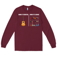 Burgundy Guitars How it Started How It's Going Guitar Players Funny Long Sleeve Tee - minhPixels