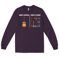 Plum Guitars How it Started How It's Going Guitar Players Funny Long Sleeve Tee - minhPixels