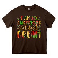 Chocolate Brown i am my ancestors wildest dream Heavy Core Tee - LillyAllenDesigns