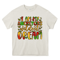 Cream i am my ancestors wildest dream Heavy Core Tee - LillyAllenDesigns