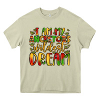 I Am My Ancestors Wildest Dream Heavy Core Tee | Teevron