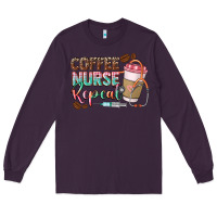 Plum coffee nurse repeat Long Sleeve Tee - CowGirlArtShop