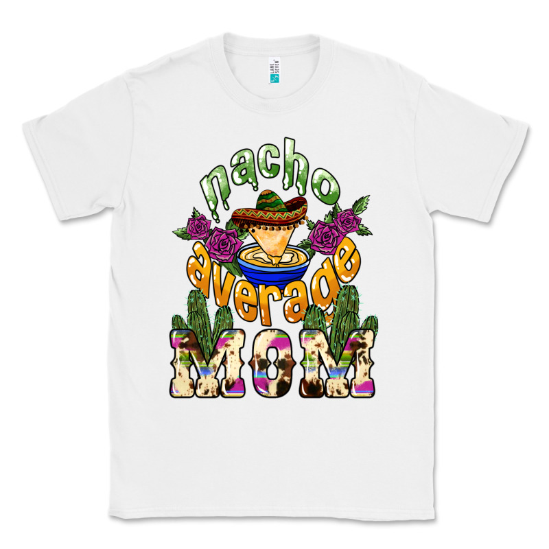 Nacho Average Mom Classic Tee by NancyCooperArtShop | Teevron
