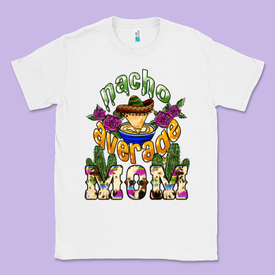 Nacho Average Mom Classic Tee Designed By Nancycooperartshop