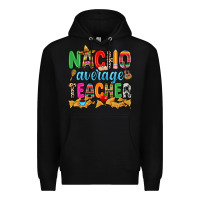 Black Nacho average Teacher Premium Hoodie - RanaPortraitStore