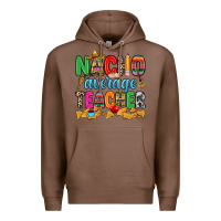 Chestnut Nacho average Teacher Premium Hoodie - RanaPortraitStore
