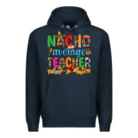 Navy Nacho average Teacher Premium Hoodie - RanaPortraitStore