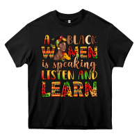 Black a black women is speaking listen and learn Heavy Core Tee - LillyAllenDesigns