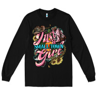 Black Just a small town girl Long Sleeve Tee - HowdyJamesFarm