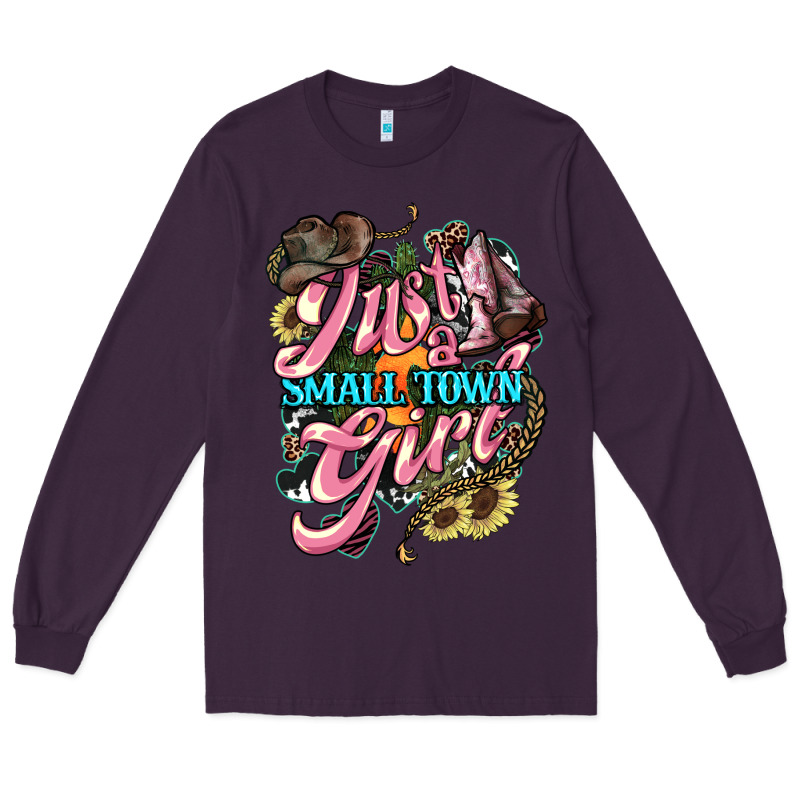 Just A Small Town Girl Long Sleeve Tee by HowdyJamesFarm | Teevron