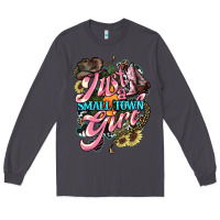 Smoke Just a small town girl Long Sleeve Tee - HowdyJamesFarm