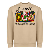 I Have Obsessive Christmas Disorder Heavyweight Sweatshirt | Teevron