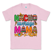 Bubblegum Pink Nacho average mama Classic Tee - RanaPortraitStore