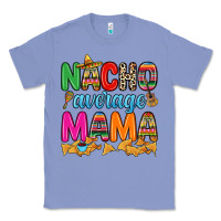 Colony Blue Nacho average mama Classic Tee - RanaPortraitStore